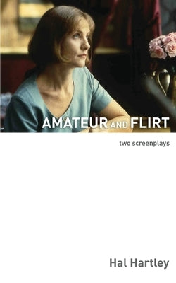 Amateur and Flirt: Two Screenplays Paperback Elboro Press