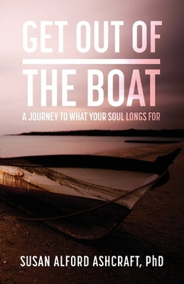 Get Out of the Boat: A Journey to What Your Soul Longs For Paperback Trilogy Christian Publishing