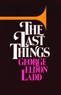 The Last Things Paperback William B. Eerdmans Publishing Company