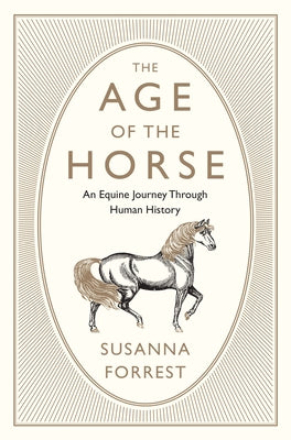 The Age of the Horse: An Equine Journey Through Human History Paperback Grove Press