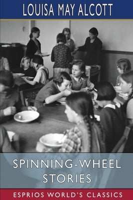 Spinning-Wheel Stories (Esprios Classics) Paperback Blurb