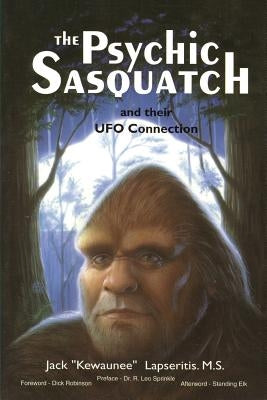 The Psychic Sasquatch and their UFO Connection Paperback Createspace Independent Publishing Platform