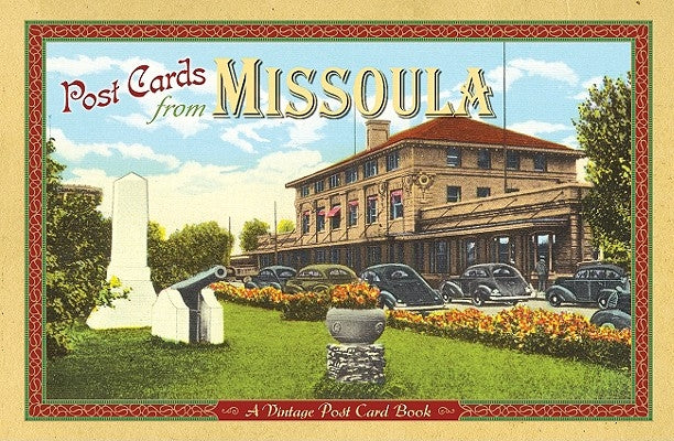 Post Cards from Missoula: A Vintage Post Card Book Paperback Farcountry Press