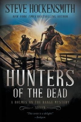 Hunters of the Dead: A Holmes on the Range Mystery Paperback Rough Edges Press
