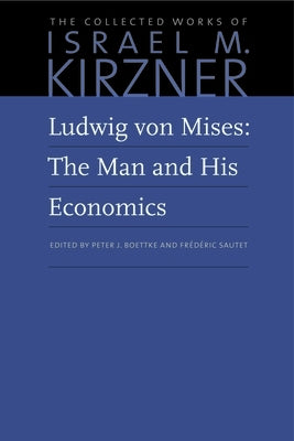 Ludwig Von Mises: The Man and His Economics Paperback Liberty Fund
