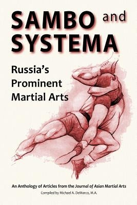 Sambo and Systema: Russia's Prominent Martial Arts Paperback Via Media Publishing Company