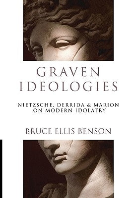 Graven Ideologies: Nietzsche, Derrida Marion on Modern Idolatry Paperback IVP Academic