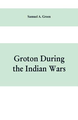 Groton during the Indian wars Paperback Alpha Edition