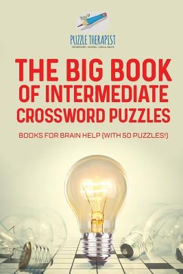 The Big Book of Intermediate Crossword Puzzles Books for Brain Help (with 50 puzzles!) Paperback Puzzle Therapist