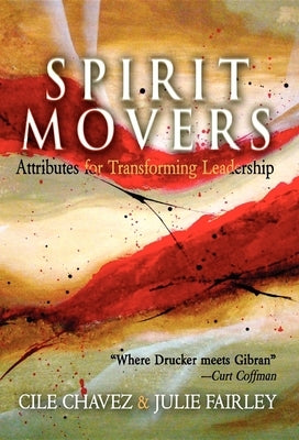 Spirit Movers: Attributes for Transforming Leadership Paperback Morgan James Publishing