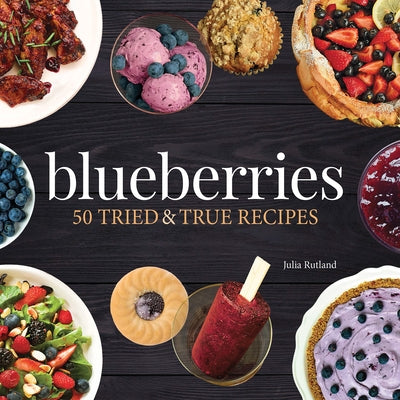 Blueberries: 50 Tried and True Recipes Paperback Adventure Publications