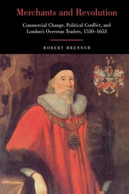 Merchants and Revolution: Commercial Change, Political Conflict, and London's Overseas Traders, 1550-1653 Paperback Verso