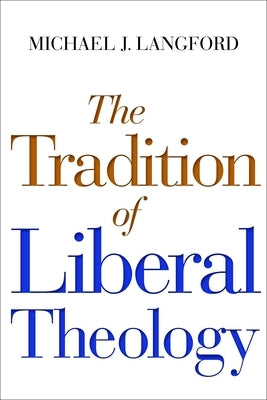 The Tradition of Liberal Theology Paperback William B. Eerdmans Publishing Company