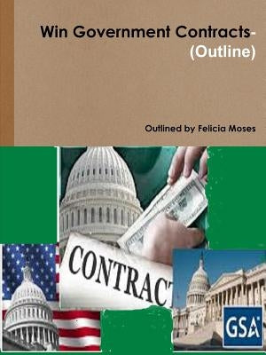 Win Government Contracts-(Outline) Paperback Lulu.com