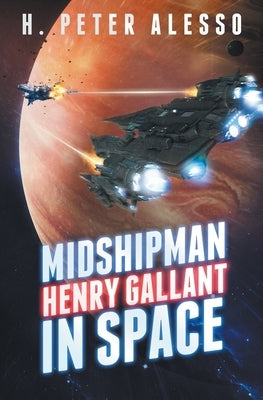 Midshipman Henry Gallant in Space Paperback Createspace Independent Publishing Platform