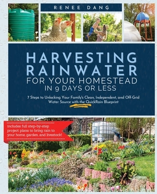 Harvesting Rainwater for Your Homestead in 9 Days or Less: 7 Steps to Unlocking Your Family's Clean, Independent, and Off-Grid Water Source with the Q Paperback Sunshine Daisy Publishing