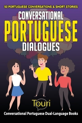 Conversational Portuguese Dialogues: 50 Portuguese Conversations and Short Stories Paperback Touri Language Learning