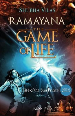 Ramayana: The Game of Life - Book 1 - Rise of the Sun Prince Paperback Jaico Publishing House