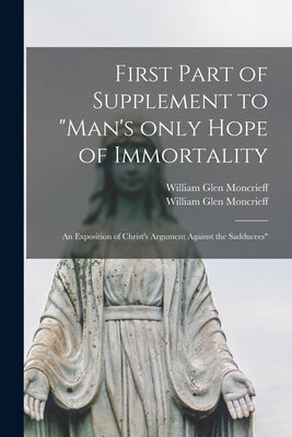 Paperback microform of Legare Street Press supplement titled "Man's Only Hope of Immortality" with text pages visible.