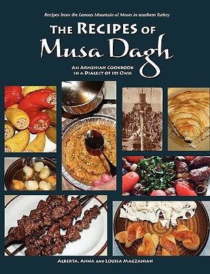 The Recipes of Musa Dagh - an Armenian cookbook in a dialect of its own Paperback Lulu.com