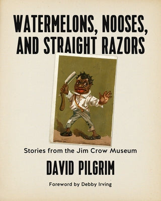 Watermelons, Nooses, and Straight Razors: Stories from the Jim Crow Museum Paperback PM Press