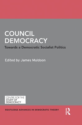 Council Democracy: Towards a Democratic Socialist Politics Paperback Routledge