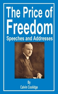 The Price of Freedom: Speeches and Addresses Paperback Fredonia Books (NL)