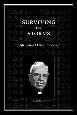 Surviving the Storms: Memoirs of David P. Scaer Paperback Luther Academy