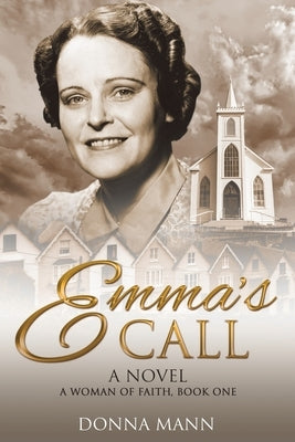 Emma's Call: A Woman of Faith Paperback Word Alive Press