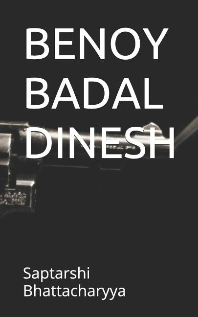 Benoy Badal Dinesh Paperback Independently Published