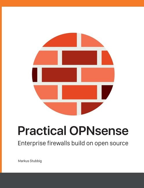 Practical OPNsense: Enterprise firewalls build on open source Books on Demand