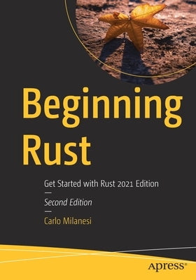 Beginning Rust: Get Started with Rust 2021 Edition Paperback Apress