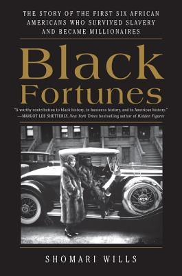 Black Fortunes: The Story of the First Six African Americans Who Survived Slavery and Became Millionaires Paperback Amistad Press