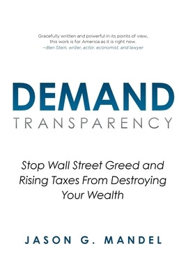 Demand Transparency: Stop Wall Street Greed and Rising Taxes From Destroying Your Wealth Paperback Performance Publishing Group
