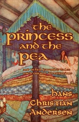 The Princess and the Pea and Other Favorite Tales (With Original Illustrations) Paperback Hythloday Press
