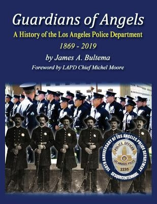 Guardians of Angels: A History of the Los Angeles Police Department Anniversary Edition Paperback P.D. Publishing