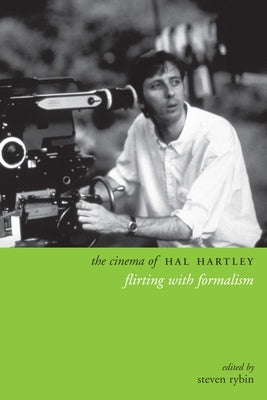 The Cinema of Hal Hartley: Flirting with Formalism Paperback Wallflower Press