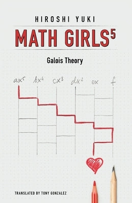 Math Girls 5: Galois Theory Paperback Bento Books, Inc.