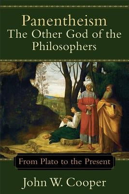 Panentheism: The Other God of the Philosophers: From Plato to the Present Paperback Baker Academic