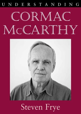 Understanding Cormac McCarthy Paperback University of South Carolina Press