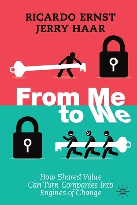 From Me to We: How Shared Value Can Turn Companies Into Engines of Change Paperback Palgrave MacMillan