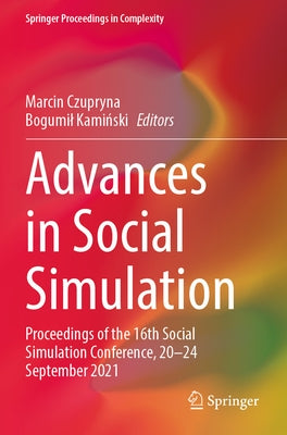 Advances in Social Simulation: Proceedings of the 16th Social Simulation Conference, 20-24 September 2021 Paperback Springer