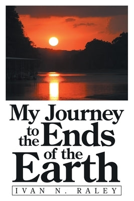 My Journey to the Ends of the Earth Paperback WestBow Press