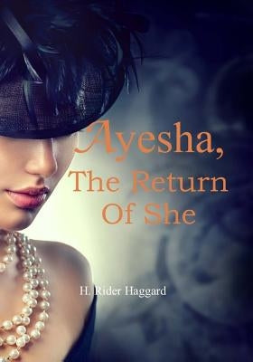 Ayesha, the Return of She Paperback Createspace Independent Publishing Platform