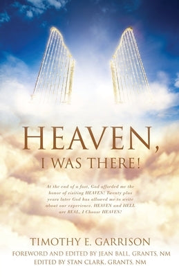 Heaven, I Was There! Paperback Xulon Press