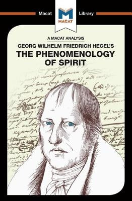 An Analysis of G.W.F. Hegel's Phenomenology of Spirit Paperback Macat Library