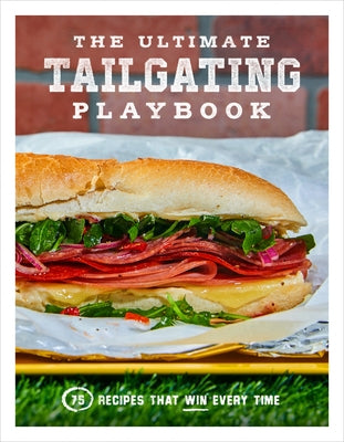 The Ultimate Tailgating Playbook: 75 Recipes That Win Every Time Paperback Union Square & Co.