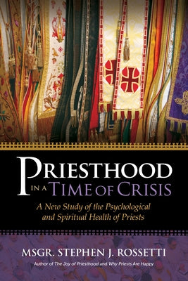 Priesthood in a Time of Crisis: A New Study of the Psychological and Spiritual Health of Priests Paperback Ave Maria Press