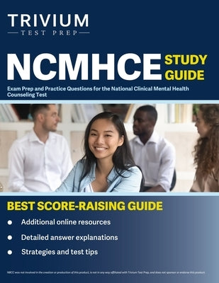 NCMHCE Study Guide: Exam Prep and Practice Questions for the National Clinical Mental Health Counseling Test Paperback Trivium Test Prep