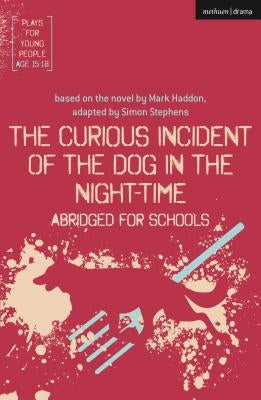 The Curious Incident of the Dog in the Night-Time: Abridged for Schools Paperback Bloomsbury Publishing PLC